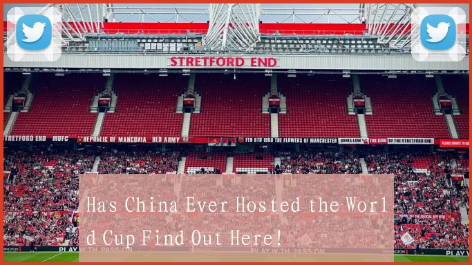 Has China Ever Hosted the World Cup Find Out Here!